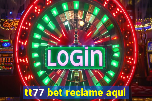 tt77 bet reclame aqui